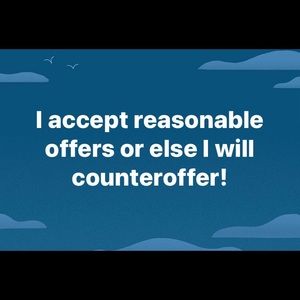 Send me your reasonable offers!